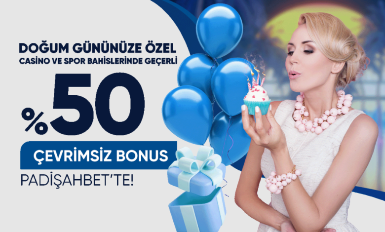 DOĞUM GÜNÜNE ÖZEL %50 ÇEVRİMSİZ YATIRIM BONUSU 1 yatırım bonusu